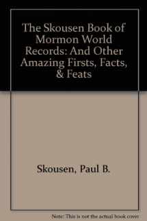9780934364997-0934364990-Skousen Book of Mormon World Records: And Other Amazing Firsts, Facts, and Feats