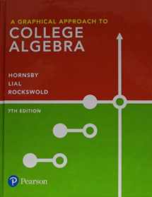 9780134696522-0134696522-Graphical Approach to College Algebra, A