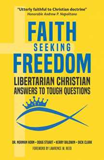 9781733658447-1733658440-Faith Seeking Freedom: Libertarian Christian Answers to Tough Questions