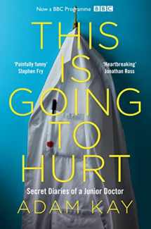 9781509858637-1509858636-This is Going to Hurt: Secret Diaries of a Junior Doctor