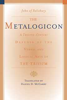 9781589880580-1589880587-The Metalogicon: A Twelfth-Century Defense of the Verbal and Logical Arts of the Trivium