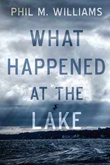 9781943894383-1943894388-What Happened at the Lake (Serial Killer Thrillers)