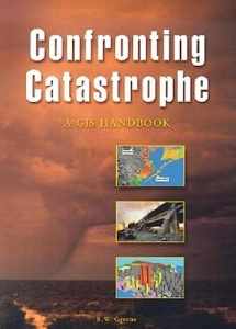 9781589480407-1589480406-Confronting Catastrophe: A GIS Handbook