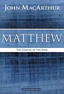 9780718035013-0718035011-Matthew: The Coming of the King (MacArthur Bible Studies)