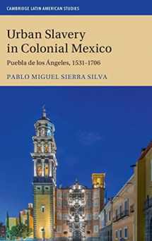 9781108419819-110841981X-Urban Slavery in Colonial Mexico: Puebla de los Ángeles, 1531–1706 (Cambridge Latin American Studies, Series Number 109)