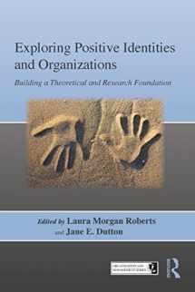 9781841697642-1841697648-Exploring Positive Identities and Organizations: Building a Theoretical and Research Foundation (Organization and Management Series)