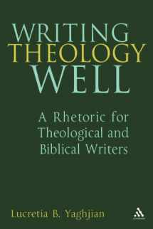 9780826418852-0826418856-Writing Theology Well: A Rhetoric for Theological and Biblical Writers