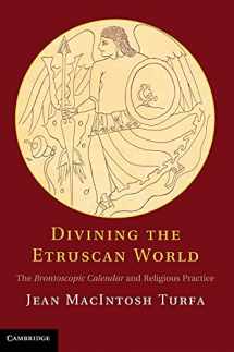 9781107009073-1107009073-Divining the Etruscan World: The Brontoscopic Calendar and Religious Practice