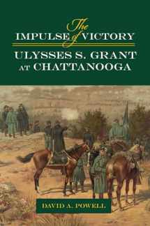 9780809338016-0809338017-The Impulse of Victory: Ulysses S. Grant at Chattanooga (World of Ulysses S. Grant)