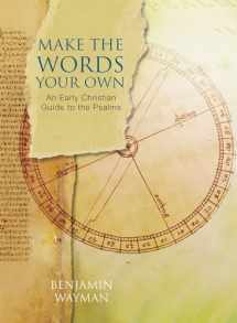 9781612614182-1612614183-Make the Words Your Own: An Early Christian Guide to the Psalms