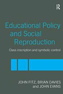 9780415240048-0415240042-Education Policy and Social Reproduction: Class Inscription & Symbolic Control