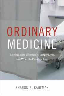 9780822359029-0822359022-Ordinary Medicine: Extraordinary Treatments, Longer Lives, and Where to Draw the Line (Critical Global Health: Evidence, Efficacy, Ethnography)