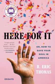 9780525621034-0525621032-Here for It: Or, How to Save Your Soul in America; Essays