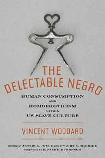 9780814794623-0814794629-The Delectable Negro: Human Consumption and Homoeroticism within US Slave Culture (Sexual Cultures, 34)