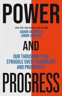 9781399804455-1399804456-Power and Progress: Our Thousand-Year Struggle Over Technology and Prosperity