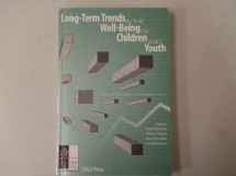 9780878688241-0878688242-Long-Term Trends in the Well-Being of Children and Youth (Issues in Children's and Families' Lives)