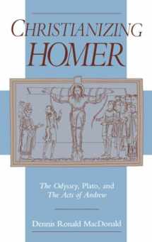 9780195087222-0195087224-Christianizing Homer: The Odyssey, Plato, and the Acts of Andrew