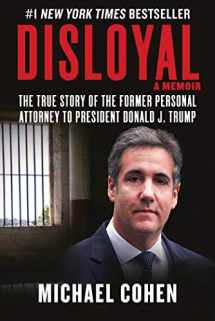 9781510764699-1510764690-Disloyal: A Memoir: The True Story of the Former Personal Attorney to President Donald J. Trump