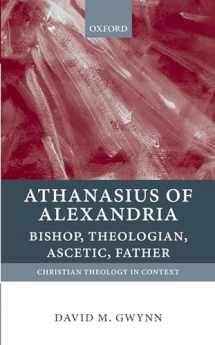 9780199210961-0199210969-Athanasius of Alexandria: Bishop, Theologian, Ascetic, Father (Christian Theology in Context)