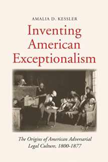 9780300222258-0300222254-Inventing American Exceptionalism: The Origins of American Adversarial Legal Culture, 1800-1877 (Yale Law Library Series in Legal History and Reference)