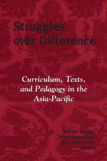 9780791463987-0791463982-Struggles Over Difference: Curriculum, Texts, And Pedagogy In The Asia-Pacific