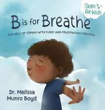 9781733939010-1733939016-B is for Breathe: The ABCs of Coping with Fussy and Frustrating Feelings