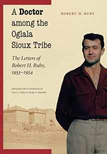9780803226258-080322625X-A Doctor among the Oglala Sioux Tribe: The Letters of Robert H. Ruby, 1953-1954