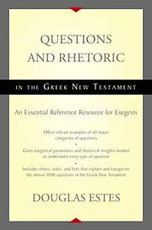 9780310516354-0310516358-Questions and Rhetoric in the Greek New Testament: An Essential Reference Resource for Exegesis