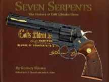 9781936120727-1936120720-Seven Serpents: the History of Colt's Snake Guns