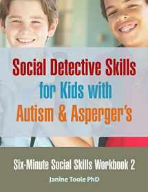 9780995320888-0995320888-Six Minute Social Skills Workbook 2: Social Detective Skills for Kids with Autism & Asperger's