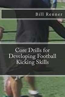 9781482590616-1482590611-Core Drills for Developing Football Kicking Skills