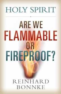 9781933446523-1933446528-Holy Spirit: Are We Flammable Or Fireproof?