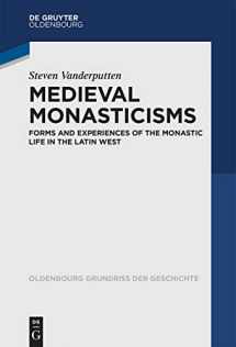 9783110543773-311054377X-Medieval Monasticisms: Forms and Experiences of the Monastic Life in the Latin West (Oldenbourg Grundriss der Geschichte, 47)