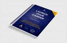 9781736255803-1736255800-Launch Your Career Workbook: How ANY Student Can Create Relationships with Professionals and Land the Jobs and Internships They Want