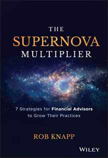 9781119539803-1119539803-The Supernova Multiplier: 7 Strategies for Financial Advisors to Grow Their Practices