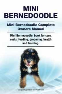 9781788651752-1788651758-Mini Bernedoodle. Mini Bernedoodle Complete Owners Manual. Mini Bernedoodle book for care, costs, feeding, grooming, health and training.