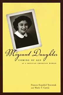 9780520219151-0520219155-Migrant Daughter: Coming of Age as a Mexican American Woman