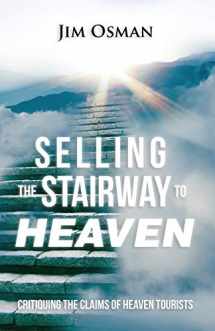 9780692535608-0692535608-Selling the Stairway to Heaven: Critiquing the Claims of Heaven Tourists