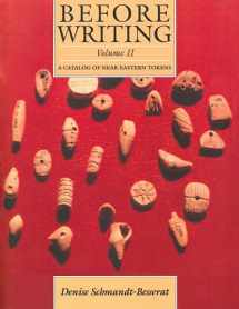 9780292726703-0292726708-Before Writing, Vol. II: A Catalog of Near Eastern Tokens