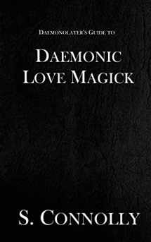 9781973887973-1973887975-Daemonic Love Magick (The Daemonolater's Guide)