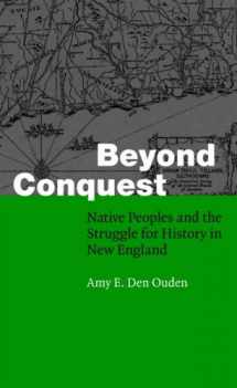 9780803217256-0803217250-Beyond Conquest: Native Peoples and the Struggle for History in New England (Fourth World Rising)