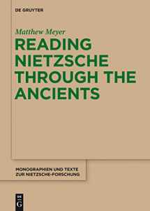 9781934078419-1934078417-Reading Nietzsche through the Ancients: An Analysis of Becoming, Perspectivism, and the Principle of Non-Contradiction (Monographien und Texte zur Nietzsche-Forschung, 66)