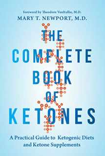 9781684421602-1684421608-The Complete Book of Ketones: A Practical Guide to Ketogenic Diets and Ketone Supplements