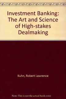 9780887303975-0887303978-Investment banking: The art and science of high-stakes dealmaking