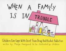 9780962050275-096205027X-When a Family is in Trouble: Children Can Cope with Grief from Drug and Alcohol Addiction