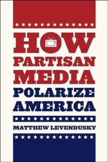 9780226069012-022606901X-How Partisan Media Polarize America (Chicago Studies in American Politics)