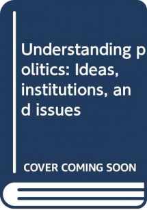 9780312831974-0312831978-Understanding politics: Ideas, institutions, and issues