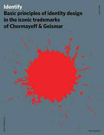 9781440310324-1440310327-Identify: Basic Principles of Identity Design in the Iconic Trademarks of Chermayeff & Geismar