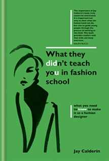 9781781574492-1781574499-What They Didn't Teach You in Fashion School