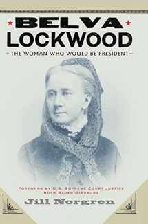 9780814758342-0814758347-Belva Lockwood: The Woman Who Would Be President